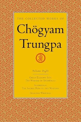Collected Works Of Chgyam Trungpa, Volume 8 by Chogyam Trungpa