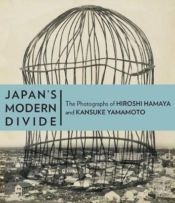 Japan's Modern Divide - The Photographs of Hiroshi Hanaya and Kansuke Yamamoto book