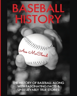 Baseball History by Ace McCloud