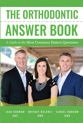 The Orthodontic Answer Book: A Guide to the Most Common Patient Questions book