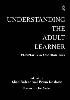 Understanding the Adult Learner: Perspectives and Practices by Alisa Belzer