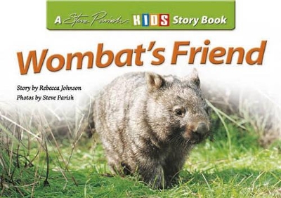 Wombat's Friend: A Steve Parish Story Book book