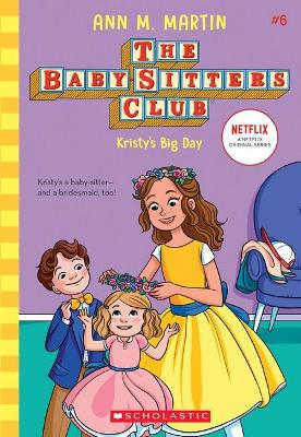 Kristy's Big Day (The Baby-Sitters Club #6 Netflix Edition) book