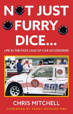 Not Just Furry Dice…: Life in the fast lane of car accessories book