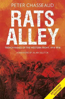 Rats Alley: Trench Names of the Western Front, 1914–1918 by Peter Chasseaud