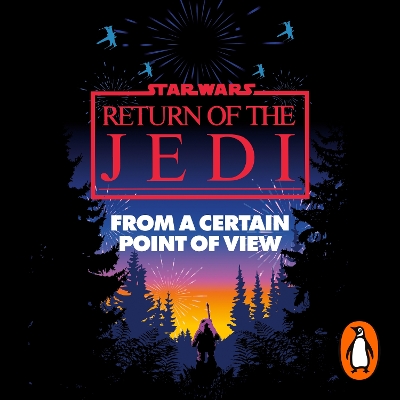 Star Wars: From a Certain Point of View: Return of the Jedi by Olivie Blake