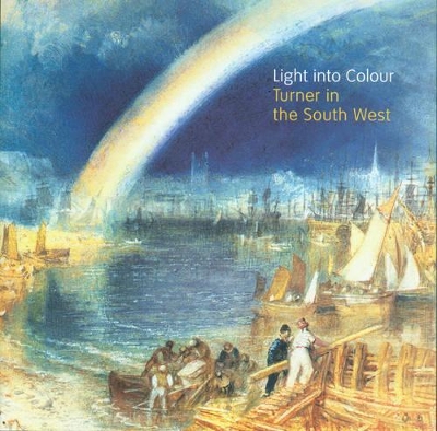 Light into Colour: Turner in the Sout book