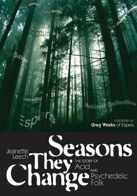 Seasons They Change: The Story of Acid and Psychedelic Folk book