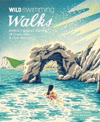 Wild Swimming Walks Dorset & East Devon: 28 coast, lake & river days out book