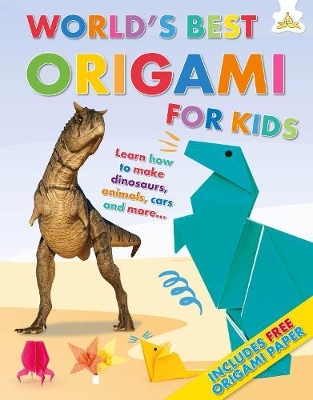 World's Best Origami For Kids: Learn how to make dinosaurs, animals, cars and more.... book