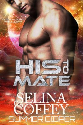His To Mate: A Post-Apocalyptic Alien Overlord Romance book