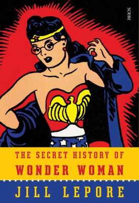 Secret History Of Wonder Woman book