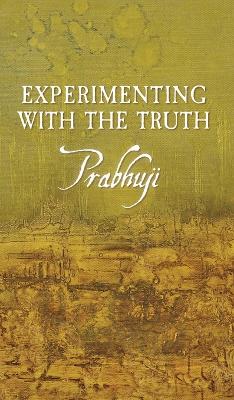 Experimenting with the Truth by Prabhuji David Ben Yosef Har-Zion