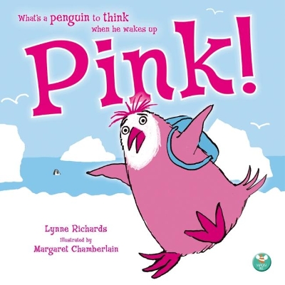 Pink!: What's a penguin to think when he wakes up PINK? by Lynne Rickards