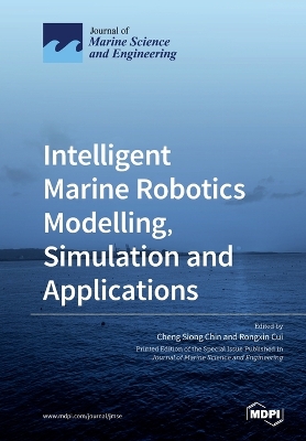 Intelligent Marine Robotics Modelling, Simulation and Applications book