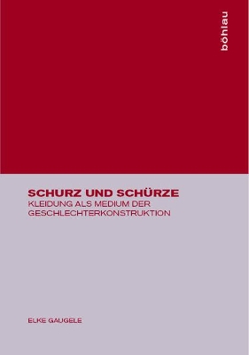 Schurz Und Sch�rze: Kleidung ALS Medium Der Geschlechterkonstruktion book