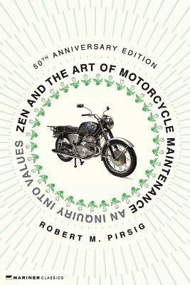 Zen and the Art of Motorcycle Maintenance [50th Anniversary Edition]: An Inquiry Into Values by Robert M. Pirsig