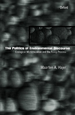 The Politics of Environmental Discourse by Maarten A. Hajer