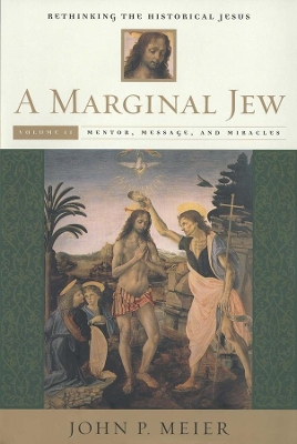 A Marginal Jew: Rethinking the Historical Jesus, Volume II by John P. Meier