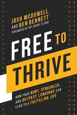 Free to Thrive: How Your Hurt, Struggles, and Deepest Longings Can Lead to a Fulfilling Life book