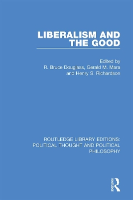 Liberalism and the Good by R. Bruce Douglass