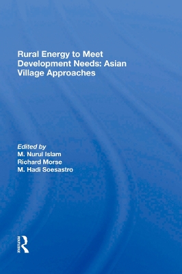 Rural Energy To Meet Development Needs: Asian Village Approaches by M. Nurul Islam