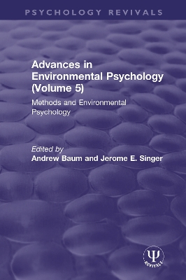 Advances in Environmental Psychology (Volume 5): Methods and Environmental Psychology by Andrew Baum