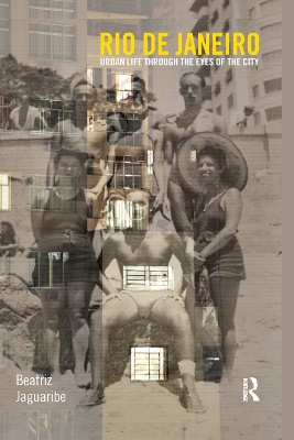 Rio de Janeiro: Urban Life through the Eyes of the City by Beatriz Jaguaribe