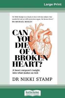 Can You Die of a Broken Heart?: A heart surgeon's insight into what makes us tick (16pt Large Print Edition) book