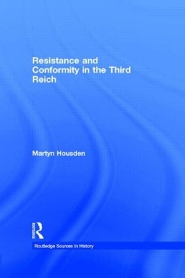 Resistance and Conformity in the Third Reich by Martyn Housden