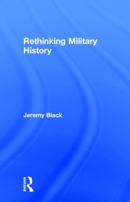 Rethinking Military History by Jeremy Black