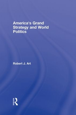 America's Grand Strategy and World Politics by Robert Art