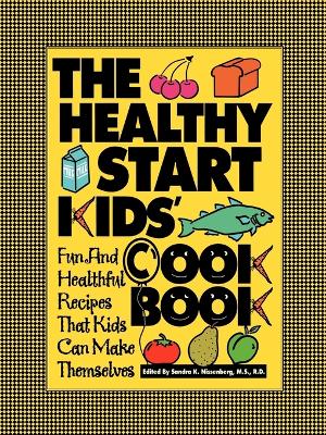 The Healthy Start Kids Cookbook by Sandra K Nissenberg