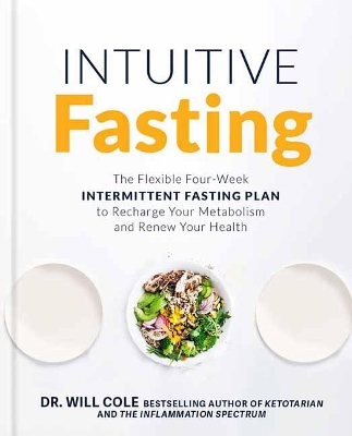 Intuitive Fasting : The Flexible Four-Week Intermittent Fasting Plan to Recharge Your Metabolism and Renew Your Health  book