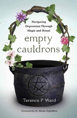 Empty Cauldrons: Navigating Depression Through Magic and Ritual book