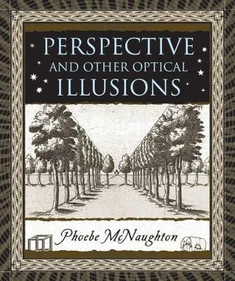 Perspective and Other Optical Illusions by Phoebe McNaughton