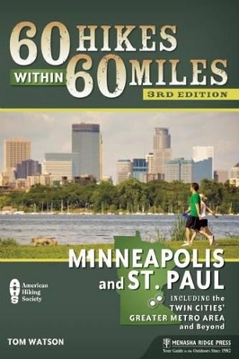 60 Hikes Within 60 Miles: Minneapolis and St. Paul by Tom Watson