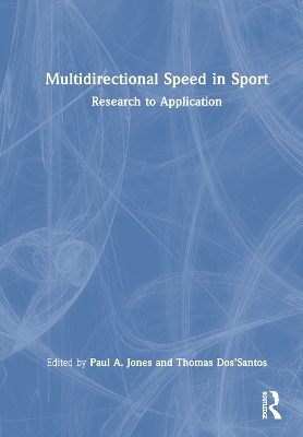 Multidirectional Speed in Sport: Research to Application by Paul Jones