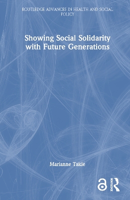 Showing Social Solidarity with Future Generations by Marianne Takle