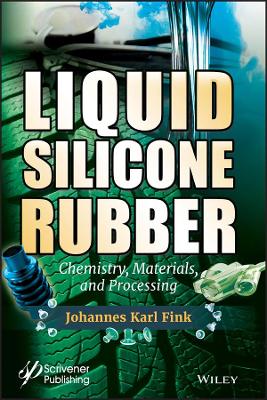 Liquid Silicone Rubber: Chemistry, Materials, and Processing book
