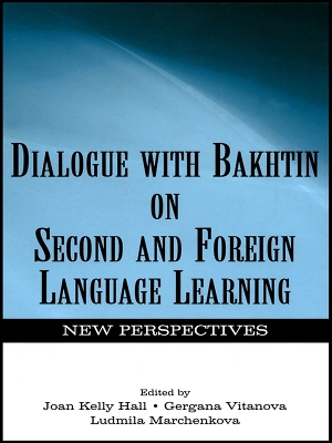 Dialogue With Bakhtin on Second and Foreign Language Learning: New Perspectives by Joan Kelly Hall