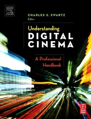 Understanding Digital Cinema: A Professional Handbook by Charles S. Swartz