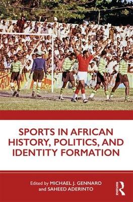 Sports in African History, Politics, and Identity Formation book