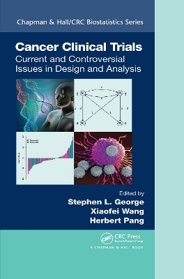 Cancer Clinical Trials: Current and Controversial Issues in Design and Analysis by Stephen L. George