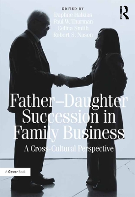 Father-Daughter Succession in Family Business: A Cross-Cultural Perspective by Robert S Nason