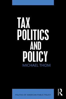 Tax Politics and Policy by Michael Thom