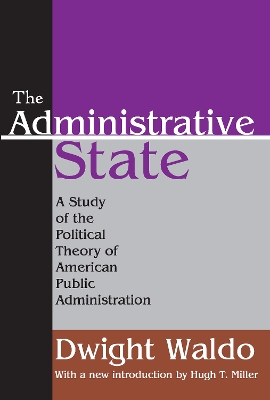 The The Administrative State: A Study of the Political Theory of American Public Administration by Dwight Waldo