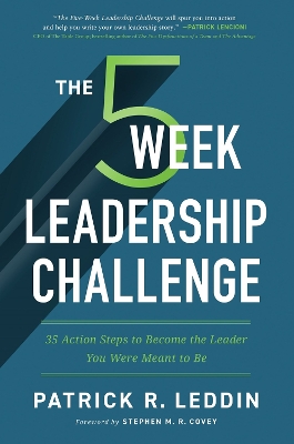 The Five-Week Leadership Challenge: 35 Action Steps to Become the Leader You Were Meant to Be book