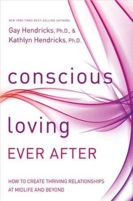 Conscious Loving Ever After book
