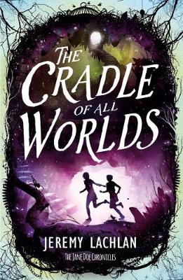 The Cradle of All Worlds by Jeremy Lachlan